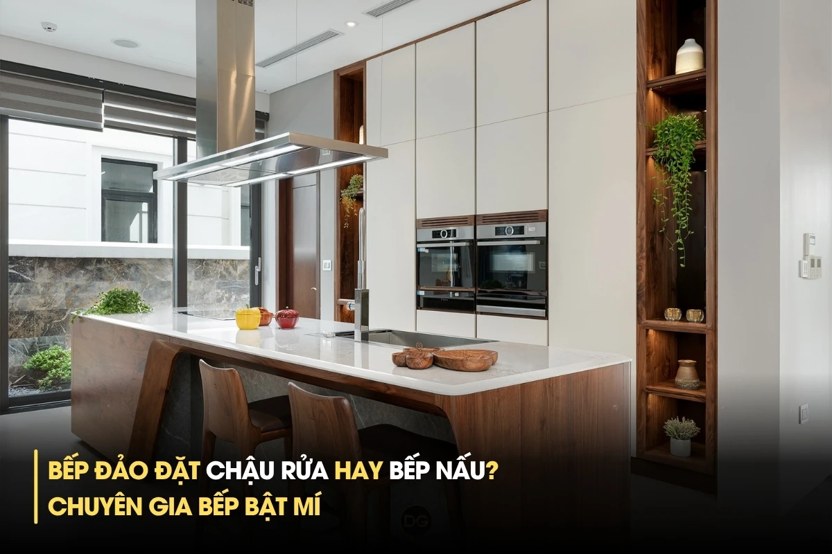 Bếp đảo đặt chậu rửa hay bếp nấu? Chuyên gia bếp bật mí