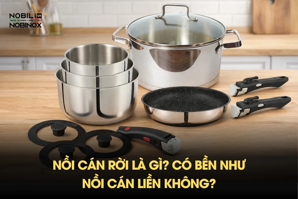 Nồi cán rời là gì? Có bền như nồi cán liền không?