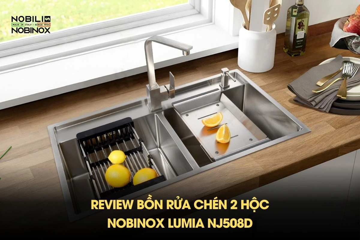 Review bồn rửa chén 2 hộc NOBINOX LUMIA NJ508D
