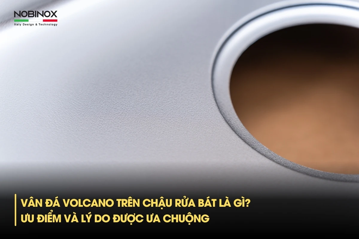 Vân đá Volcano trên chậu rửa bát là gì? Ưu điểm và lý do được ưa chuộng